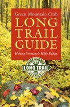 Green Mountain Club Long Trail Guide: Hiking Vermont's High Ridge (Vermont Hiking Trails Series) - Green Mountain Club, Steve Larose (Editor), Ben Rose (Editor), Dave Hardy (Editor)