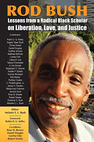 Stock image for Rod Bush: Lessons from a Radical Black Scholar on Liberation, Love, and Justice for sale by Eve's Book Garden