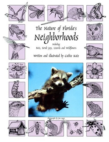 Beispielbild fr The Nature of Florida's Neighborhoods : Including Bats, Scrub jays, Lizards, and Wildflowers zum Verkauf von GF Books, Inc.