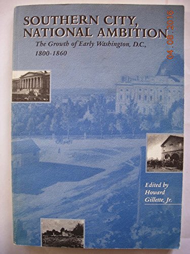Stock image for Southern city, national ambition: The growth of early Washington, D.C., 1800-1860 (Octagon research series) for sale by ThriftBooks-Dallas