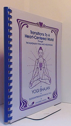 Beispielbild fr Transitions to a Heart Centered World: Through the Kundalini Yoga and Meditations of Yogi Bhajan zum Verkauf von Wm Burgett Bks and Collectibles