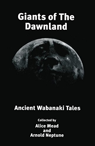 9781888034011: Giants of The Dawnland: Ancient Wabanaki Tales