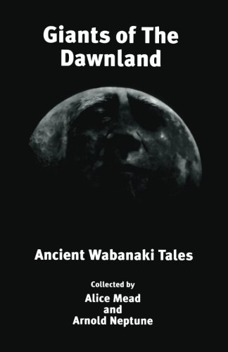 Stock image for Giants of The Dawnland: Ancient Wabanaki Tales for sale by SecondSale