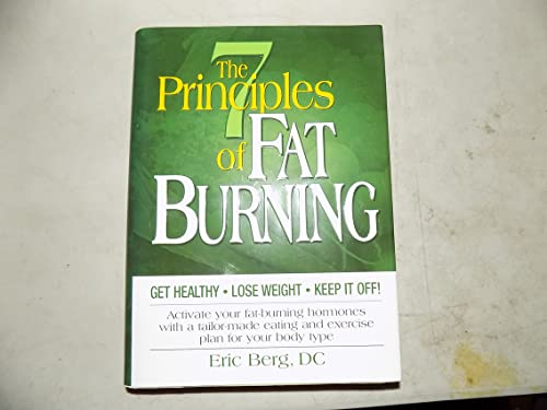 Beispielbild fr The 7 Principles of Fat Burning (Get Healthy, Lose Weight and Keep It Off) zum Verkauf von Ergodebooks