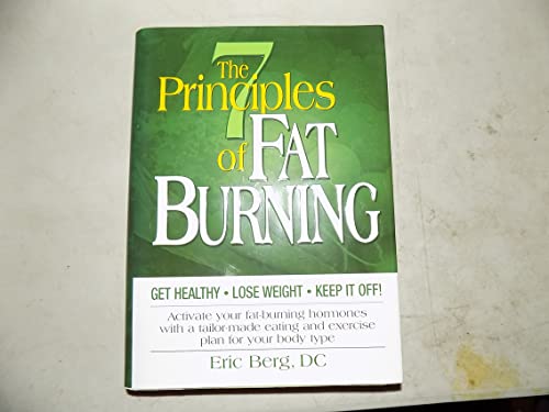 Stock image for The 7 Principles of Fat Burning (Get Healthy, Lose Weight and Keep It Off) for sale by Ergodebooks