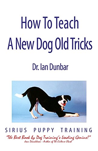 Stock image for How To Teach A New Dog Old Tricks: The Sirius Puppy Training Manual for sale by SecondSale