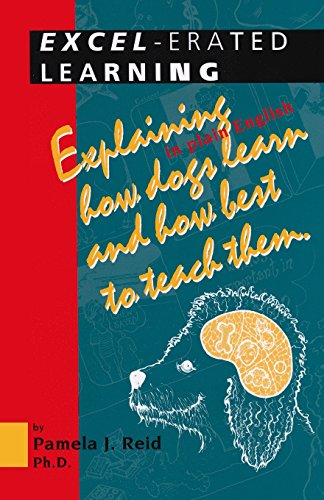 Beispielbild fr Excel-erated Learning: Explaining in plain English how dogs learn and how best to teach them zum Verkauf von BooksRun