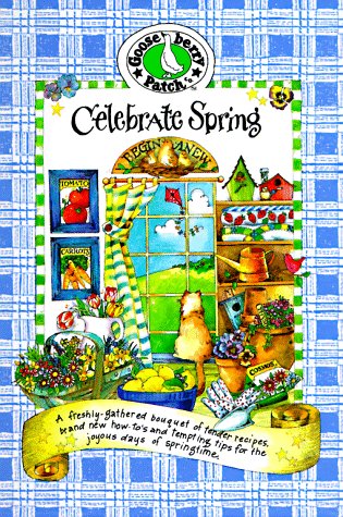 Beispielbild fr Celebrate Spring : A Freshly Gathered Bouquet of Tender Recipes, Brand New How-to's and Tempting Tips for the Joyous Days of Springtime zum Verkauf von Better World Books