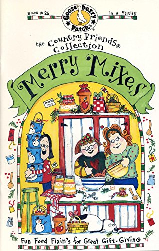 Imagen de archivo de Merry Mixes: Fun Food Fixin's for Great Gift-Giving (Gooseberry Patch Book #26) (The Country Friends Collection) a la venta por Orion Tech