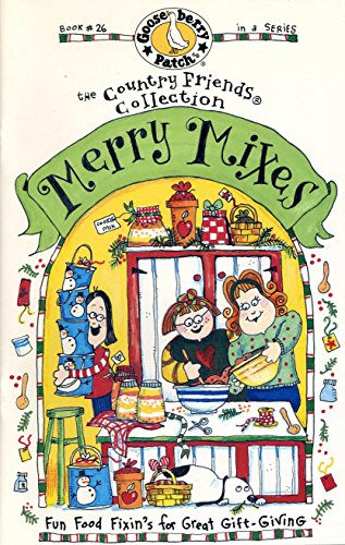 Stock image for Merry Mixes: Fun Food Fixin's for Great Gift-Giving (Gooseberry Patch Book #26) (The Country Friends Collection) for sale by SecondSale