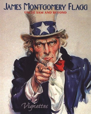 Beispielbild fr James Montgomery Flagg : Uncle Sam and Beyond (Vignettes Ser.) zum Verkauf von Great Books&Cafe @ The Williamsford Mill