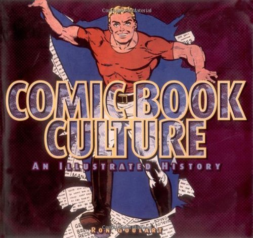 Beispielbild fr Comic Book Culture: An Illustrated History zum Verkauf von Chuck Price's Books