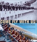 9781888054613: Come Fly With Us!: A Global History of the Airline Hostess
