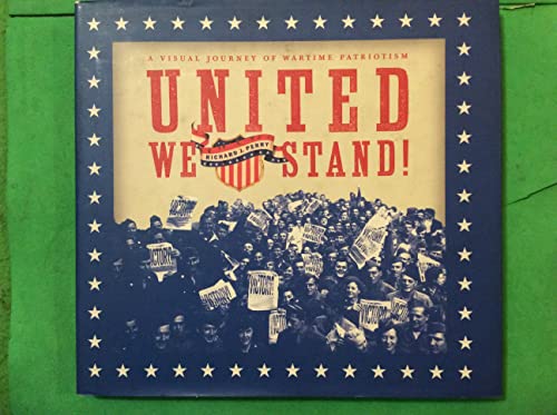 Imagen de archivo de United We Stand!: A Visual Journey of Wartime Patriotism a la venta por Booketeria Inc.