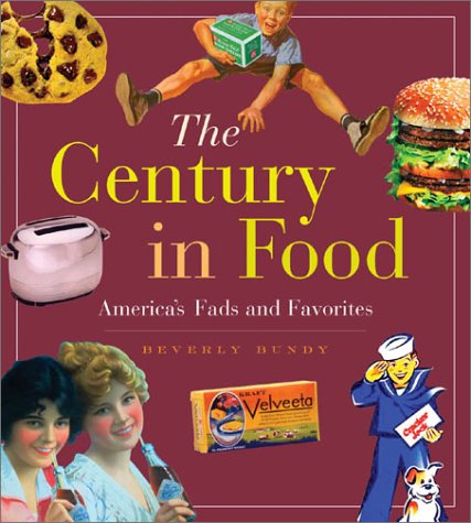Imagen de archivo de The Century in Food : America's Fads and Favorites a la venta por Better World Books: West
