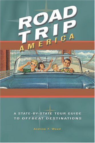 Stock image for Road Trip America : A State-by-State Tour Guide to Offbeat Destinations for sale by Better World Books