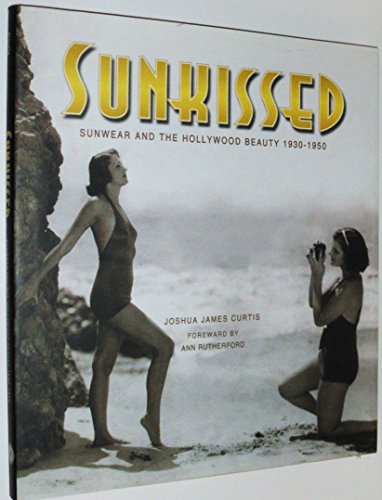 Beispielbild fr Sunkissed: Sunwear and the Hollywood Beauty 1930-1950 zum Verkauf von Wonder Book