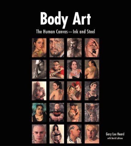 Beispielbild fr Body Art: The Human Canvas - Ink and Steel zum Verkauf von PsychoBabel & Skoob Books