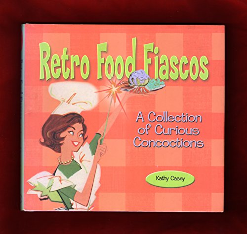 Stock image for Retro Food Fiascos: A Collection of Curious Concoctions (Retro Series) for sale by Half Price Books Inc.