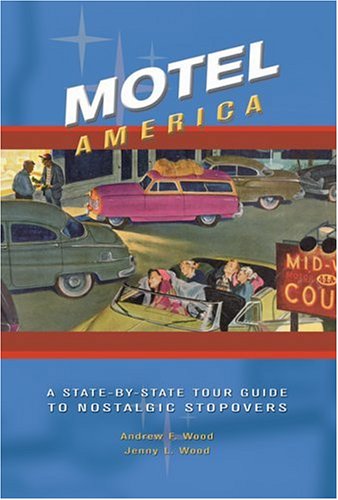 Beispielbild fr Motel America: A State-By-State Tour Guide to Nostalgic Stopovers zum Verkauf von Wonder Book