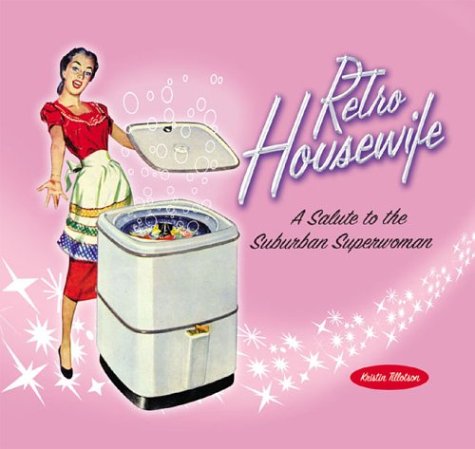 Stock image for Retro Housewife: A Salute to the Suburban Superwoman for sale by ThriftBooks-Atlanta