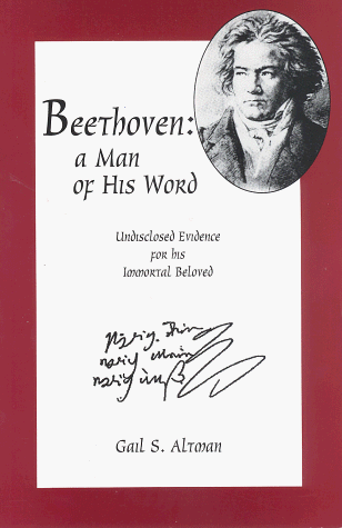 Stock image for Beethoven: Man of His Word : Undisclosed Evidence for His Immortal Beloved for sale by Booketeria Inc.