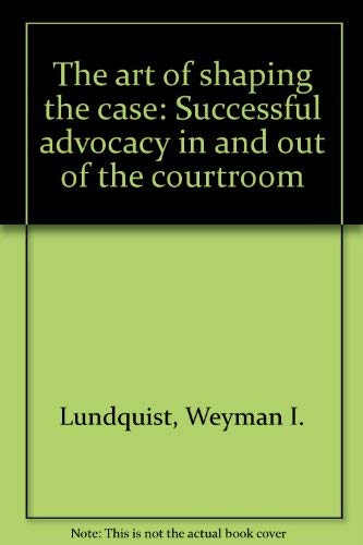 Beispielbild fr The art of shaping the case: Successful advocacy in and out of the courtroom zum Verkauf von HPB-Emerald