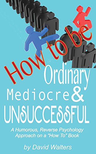 Stock image for How to be Ordinary, Mediocre, & Unsuccessful for sale by ThriftBooks-Atlanta