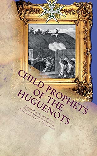 Beispielbild fr Child Prophets of the Huguenots: The Sacred Theatre of the Cevennes zum Verkauf von Book Deals