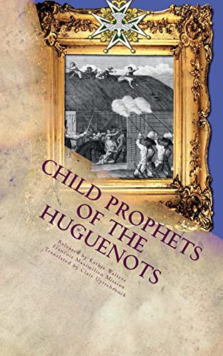 Imagen de archivo de Child Prophets of the Huguenots: The Sacred Theatre of the Cevennes a la venta por GF Books, Inc.