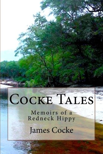Stock image for Cocke Tales: Memoirs of a Redneck Hippy for sale by ThriftBooks-Atlanta