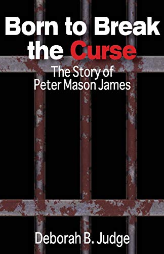 Stock image for Born to Break the Curse: The Story of Peter Mason James for sale by Lucky's Textbooks