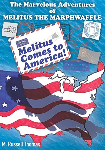 Imagen de archivo de The Marvelous Adventures of Melitus the Marphwaffle: Melitus Comes to America a la venta por THE SAINT BOOKSTORE