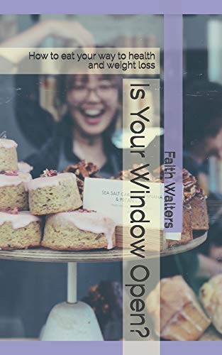 Stock image for Is Your Window Open?: How to eat your way to health and weight loss for sale by GF Books, Inc.