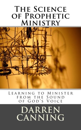 Beispielbild fr The Science of Prophetic Ministry: Learning to Minister from the Sound of God's Voice zum Verkauf von ThriftBooks-Dallas