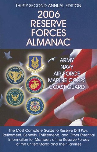 Beispielbild fr 2006 Reserve Forces Almanac: Army, Navy, Air Force, Marine Corps, Coast Guard : The Most Complete Guide to Reserve Drill Pay, Retirement, Benefits, Entitlements, and Other Essent zum Verkauf von HPB-Red