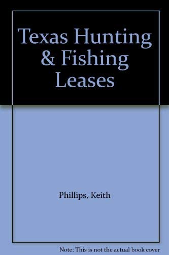 Texas Hunting & Fishing Leases (9781888103007) by Phillips, Keith