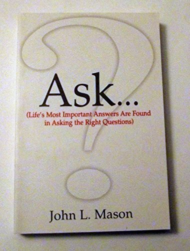 Beispielbild fr Ask.: Life's Most Important Answers Are Found in Asking the Right Questions zum Verkauf von SecondSale
