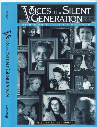 Voices of the Silent Generation: Strong Women Tell Their Stories (9781888105711) by Moran, Barbara B.