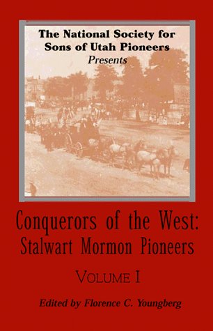 Stock image for Conquerors of the West, Vol. 1: Stalwart Mormon Pioneers (Conquerors of the West) for sale by -OnTimeBooks-