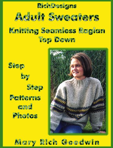 Stock image for Adult Sweaters: Knitting Seamless Raglan Top Down: Step by Step Patterns and Photos for sale by Bartlesville Public Library