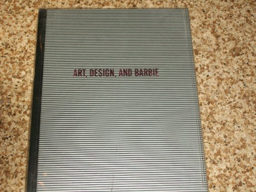 Art, Design, & Barbie: The Evolution of a Cultural Icon (9781888107005) by Steele, Valerie