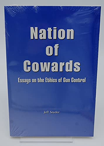 Imagen de archivo de Nation of Cowards: Essays on the Ethics of Gun Control a la venta por ZBK Books