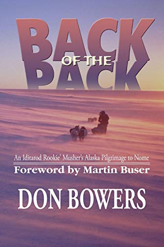 Stock image for Back of the Pack: An Iditarod Rockie' Musher's Pilgrimage to Nome for sale by Wonder Book