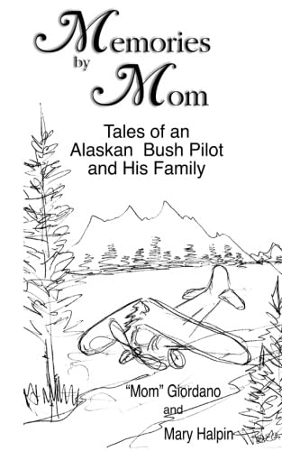 9781888125719: Memories by Mom No 2: Tales of an Alaskan Bush Pilot and His Family