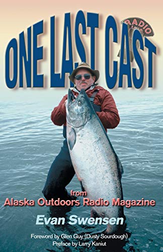 Stock image for One Last Cast: From Alaska Outdoors Radio Magazine for sale by Wonder Book