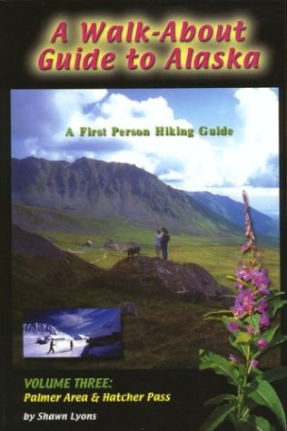 Beispielbild fr Walk About Guide to Alaska, No. 3: Palmer and Hatcher Pass zum Verkauf von Hawking Books