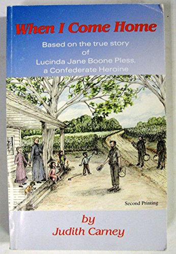 Stock image for When I Come Home (Based on the true story of Lucinda Jane Boone Pless, a Confederate Heroine.) for sale by Big River Books