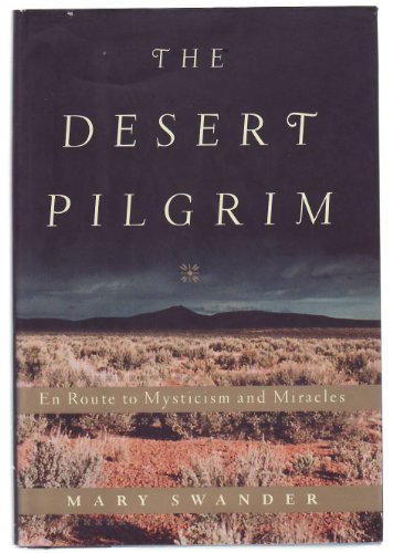 Beispielbild fr The Desert Pilgrim : En Route to Mysticism and Miracles zum Verkauf von Better World Books