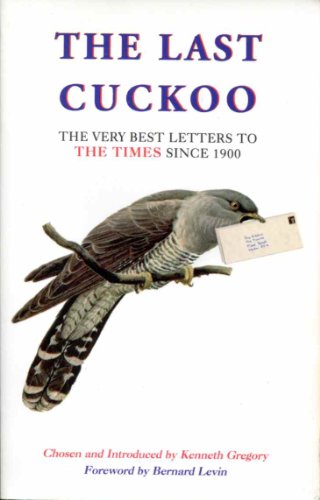 Stock image for The Last Cuckoo-The Very Best Letters To The Times Since 1900 for sale by Your Online Bookstore